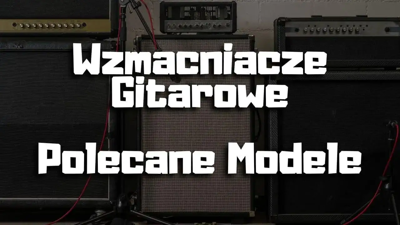 Jaki wzmacniacz do gitary elektrycznej – wybierz najlepszy model dla siebie
