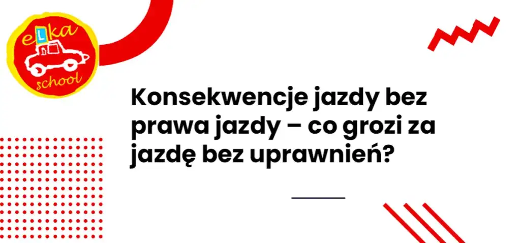 Jaka kara za brak prawa jazdy? Zaskakujące konsekwencje i koszty.