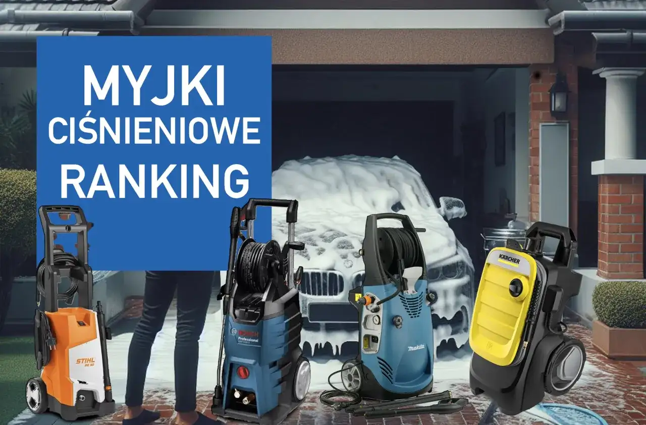 Najlepsze myjki ciśnieniowe ranking 2025 - uniknij rozczarowania w zakupie