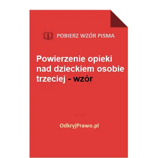 Co oznacza powierzenie pieczy nad dzieckiem? Definicja, proces i skutki prawne