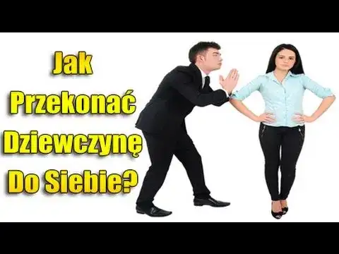 Jak przekonać dziewczynę do siebie: 10 skutecznych sposobów
