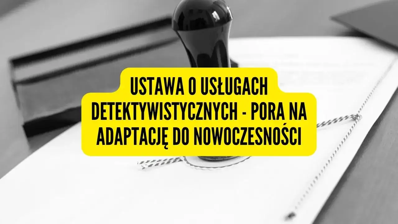Ustawa o usługach detektywistycznych - co musisz wiedzieć o jej skutkach