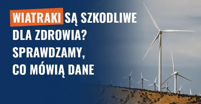 Czy elektrownie wiatrowe są szkodliwe dla zdrowia? Fakty i mity