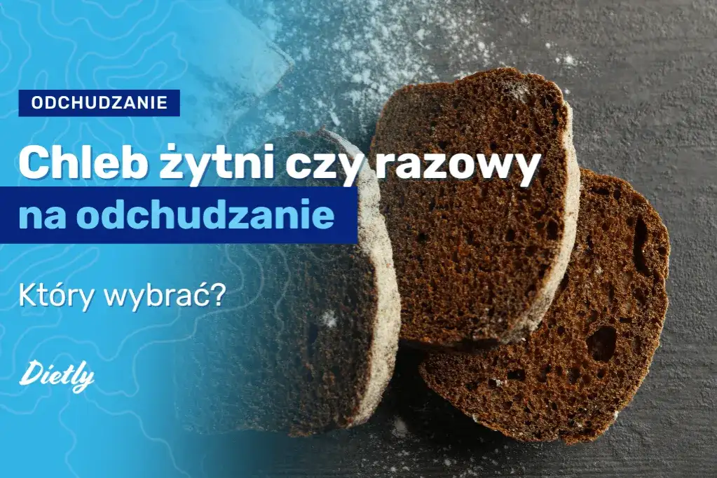 Chleb żytni czy razowy na odchudzanie – który wybór jest lepszy?