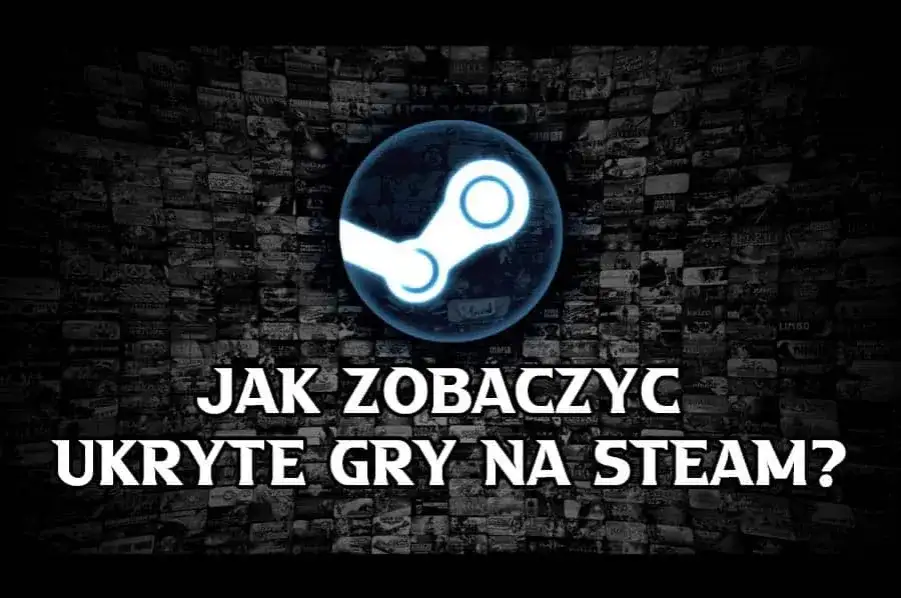 Gdzie są ukryte gry na Steam? Odkryj, jak je łatwo znaleźć