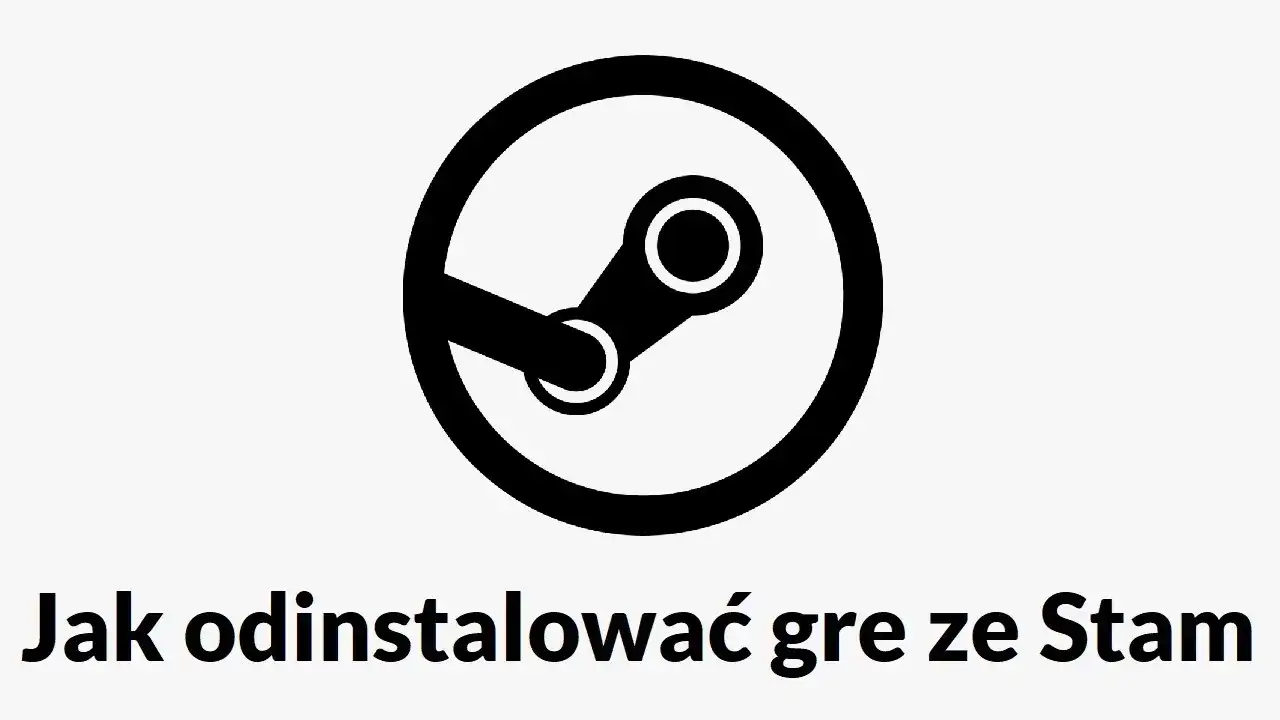Jak odinstalować grę na Steam i uniknąć problemów z biblioteką