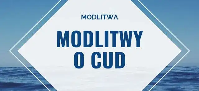 Modlitwa która czyni cuda - jak znaleźć wiarę w trudnych chwilach