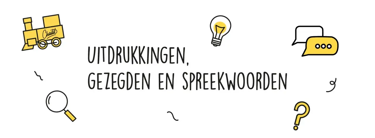 Een trein met 'Chatt' erop, een gloeilamp, spraakballonnen, een vergrootglas en een vraagteken. De tekst luidt: 'UITDRUKKINGEN, GEZEGDEN EN SPreekwoorden'.