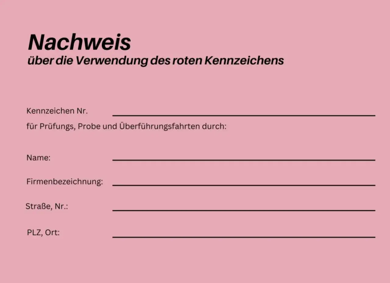 Nachweis &uuml;ber die Verwendung des roten Kennzeichens. Dieses Formular hilft zu verstehen, wie man ein rotes Kennzeichen f&uuml;r Pr&uuml;fungs-, Probe- und &Uuml;berf&uuml;hrungsfahrten erh&auml;lt.