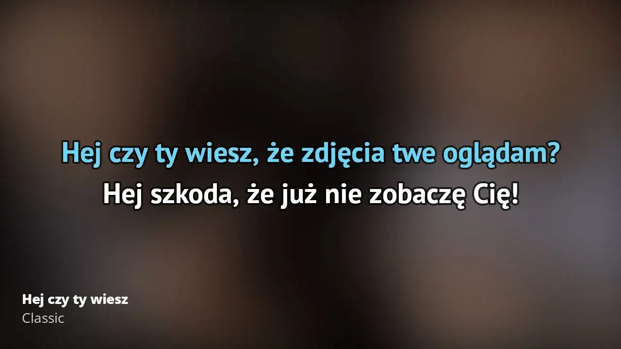 Zdjęcie Oryginalny tekst piosenki Hej czy ty wiesz - Classic, najpopularniejszy hit