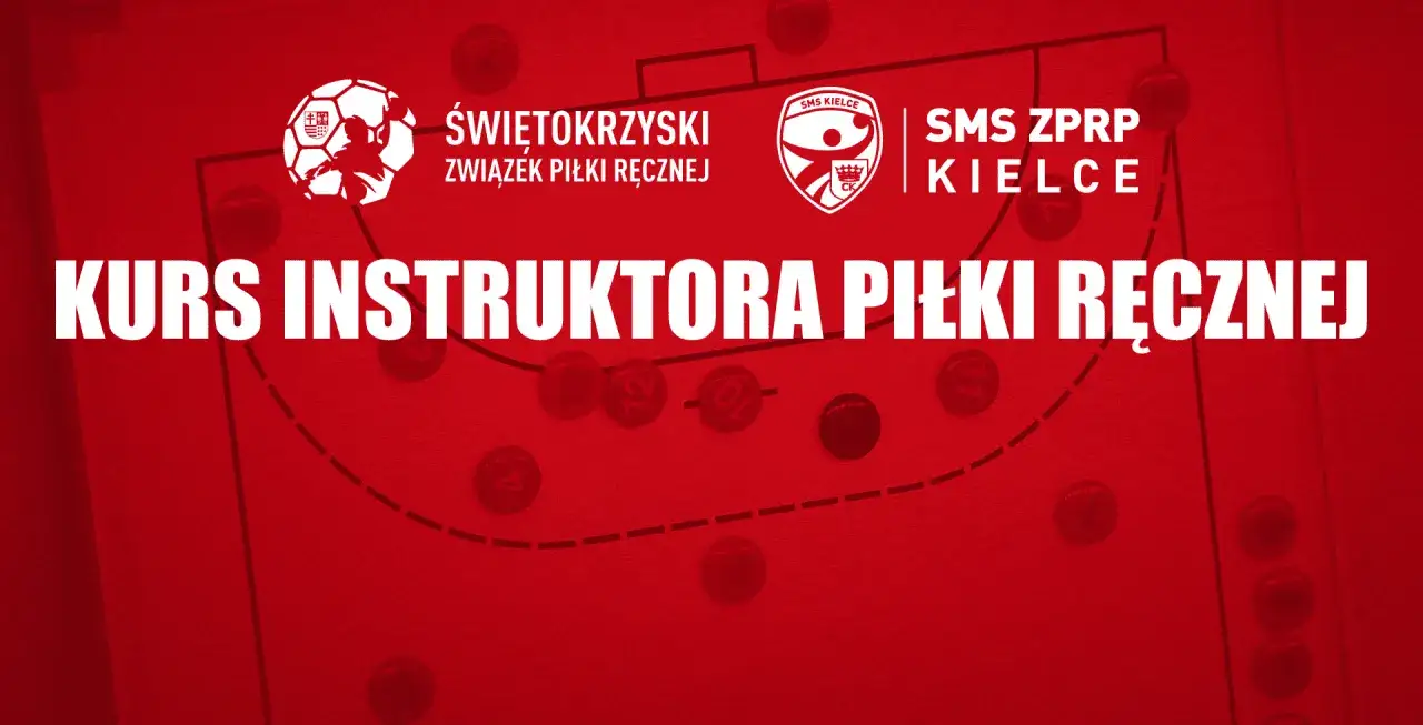 Kurs instruktora piłki ręcznej. Świętokrzyski Związek Piłki Ręcznej i SMS ZPRP Kielce zapraszają na szkolenie, które pozwoli zdobyć licencje trenerskie.