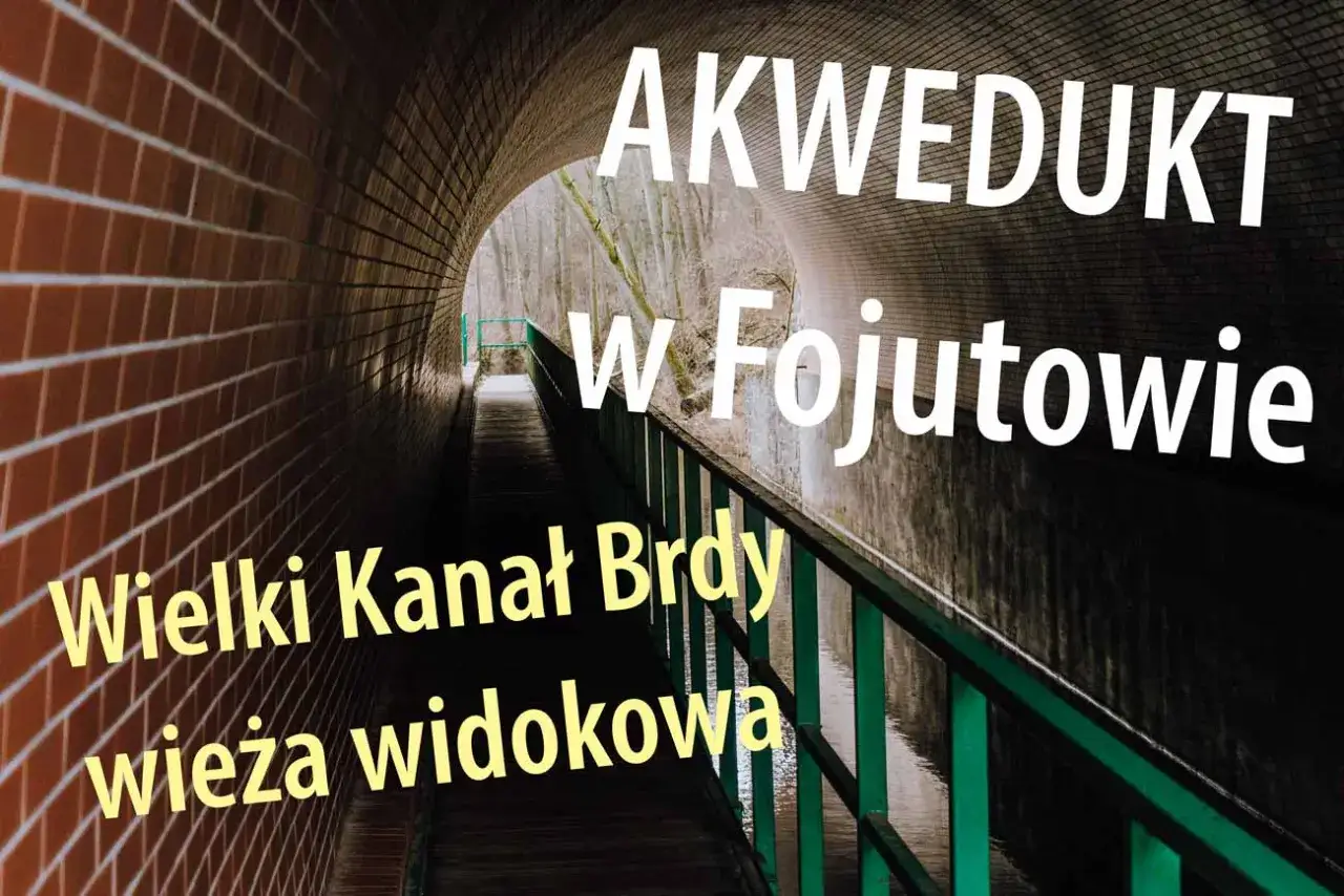Akwedukt w Fojutowie, Wielki Kanał Brdy, wieża widokowa. Woda płynie przez ceglany tunel.