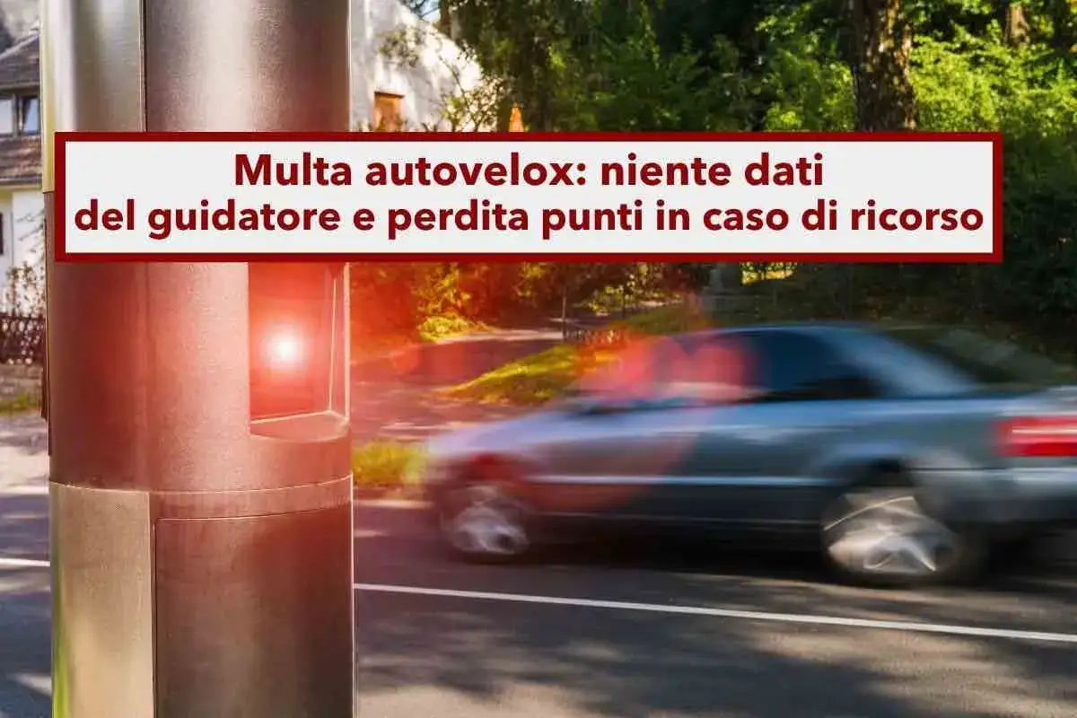 Autovelox: multa senza dati del conducente e perdita punti in caso di ricorso, come previsto dall'art. 146 Codice della Strada.