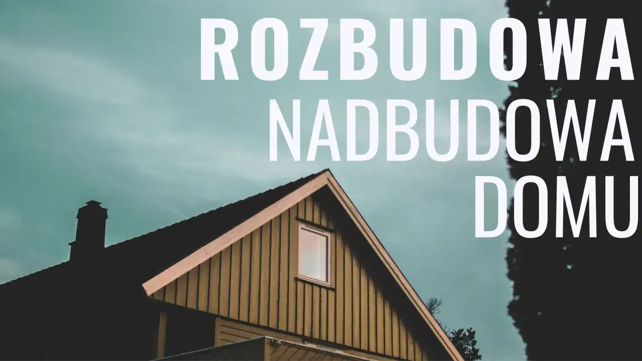Rozbudowa i nadbudowa domu: pozwolenie czy zgłoszenie? Zobacz, co musisz wiedzieć przed rozpoczęciem prac.