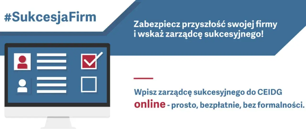 Zabezpiecz przyszłość firmy, wskazując zarządcę sukcesyjnego. Wpisz go do CEIDG online – prosto i bezpłatnie.