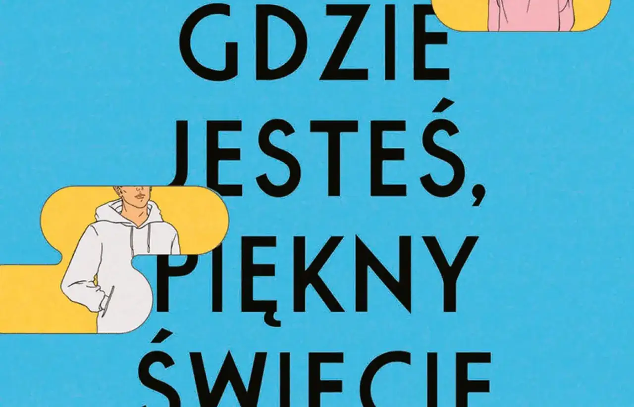 Chłopak w bluzie z kapturem pyta: gdzie jesteś piękny świecie? Tytuł książki na niebieskim tle.