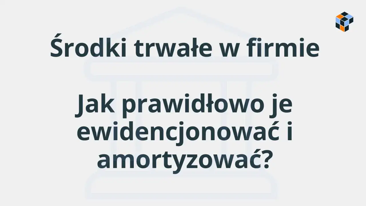 Środki trwałe w firmie: jak prawidłowo je ewidencjonować i amortyzować? Dowiedz się, od jakiej kwoty należy je uwzględniać.