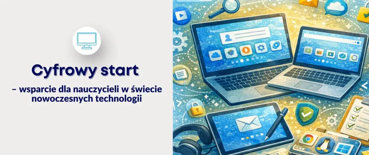Cyfrowy start: wsparcie dla nauczycieli w świecie nowoczesnych technologii. Karta nauczyciela zmian w edukacji.