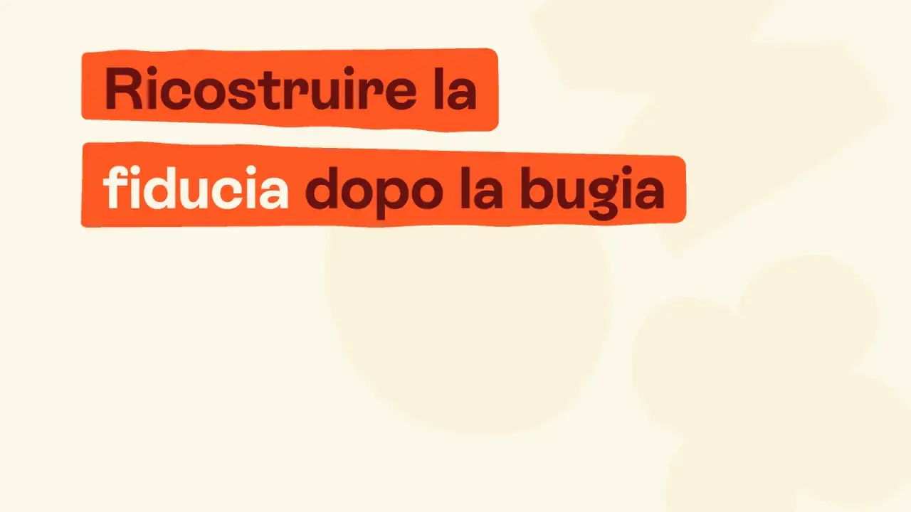 Ricostruire la fiducia dopo la bugia &egrave; un percorso difficile ma necessario.