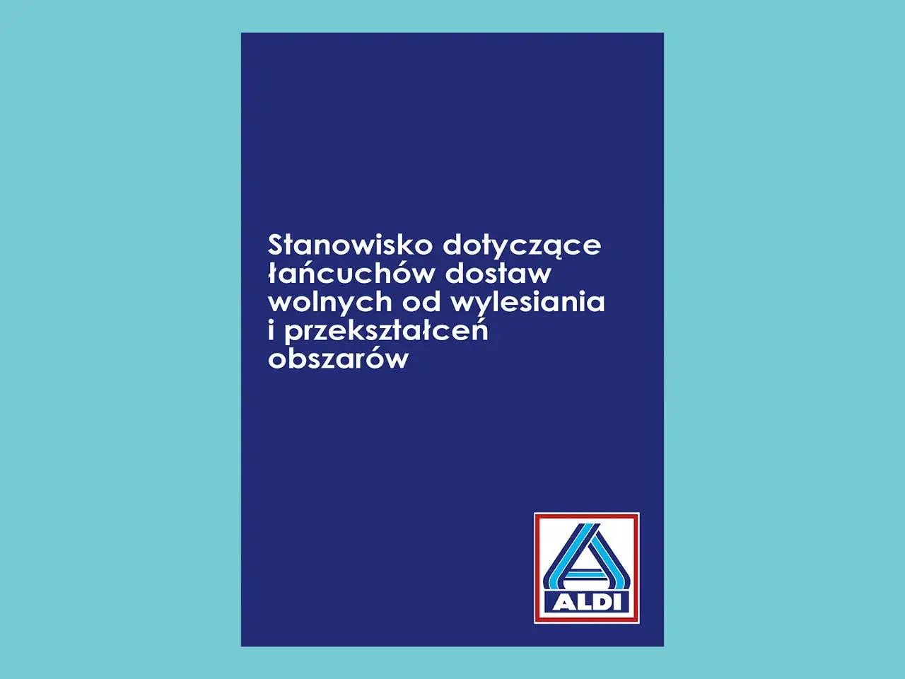Stanowisko dotyczące łańcuchów dostaw wolnych od wyłesiania i przekształceń obszarów. Logo Aldi. Zgodne z eudr rozporządzenie.