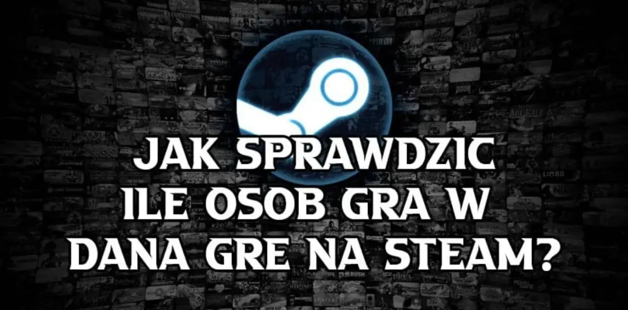 Zdjęcie Jak sprawdzić ilość graczy na Steam i nie przegapić popularnych tytułów