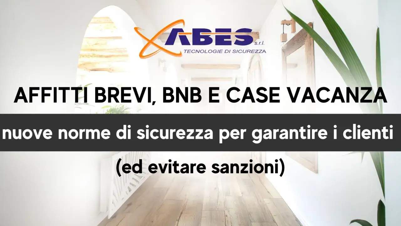 ABES offre soluzioni per la gestione affitti brevi, garantendo sicurezza e tranquillit&agrave; ai clienti con nuove norme.