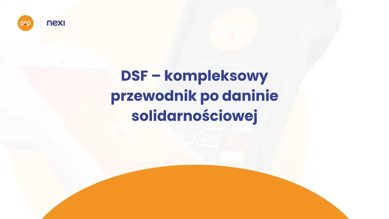 DSF – kompleksowy przewodnik po daninie solidarnościowej. Nexi wspiera polskie ePłatności.