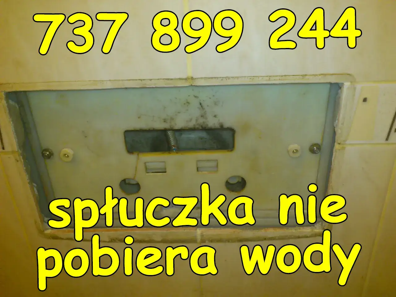 Zabudowana spłuczka nie pobiera wody. Widoczny mechanizm i numer telefonu 737 899 244.