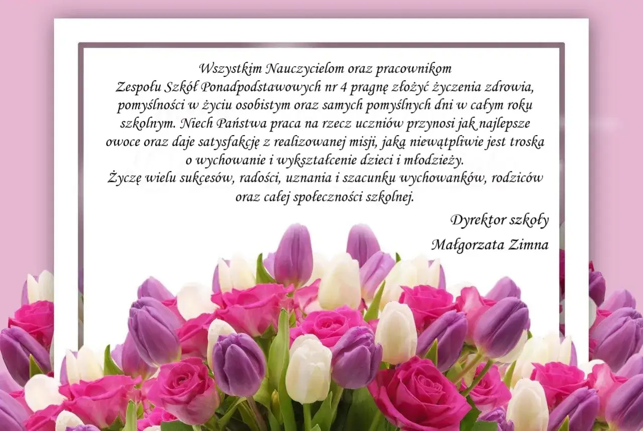Piękny bukiet r&oacute;ż i tulipan&oacute;w towarzyszy życzeniom dla nauczycieli. Dyrektor szkoły Małgorzata Zimna składa serdeczne życzenia sukces&oacute;w i satysfakcji z pracy.