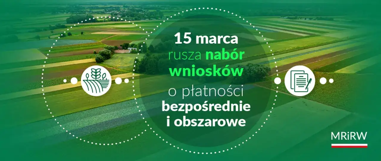 15 marca rusza nabór wniosków o płatności bezpośrednie i obszarowe. Zielone pola czekają na rolników.