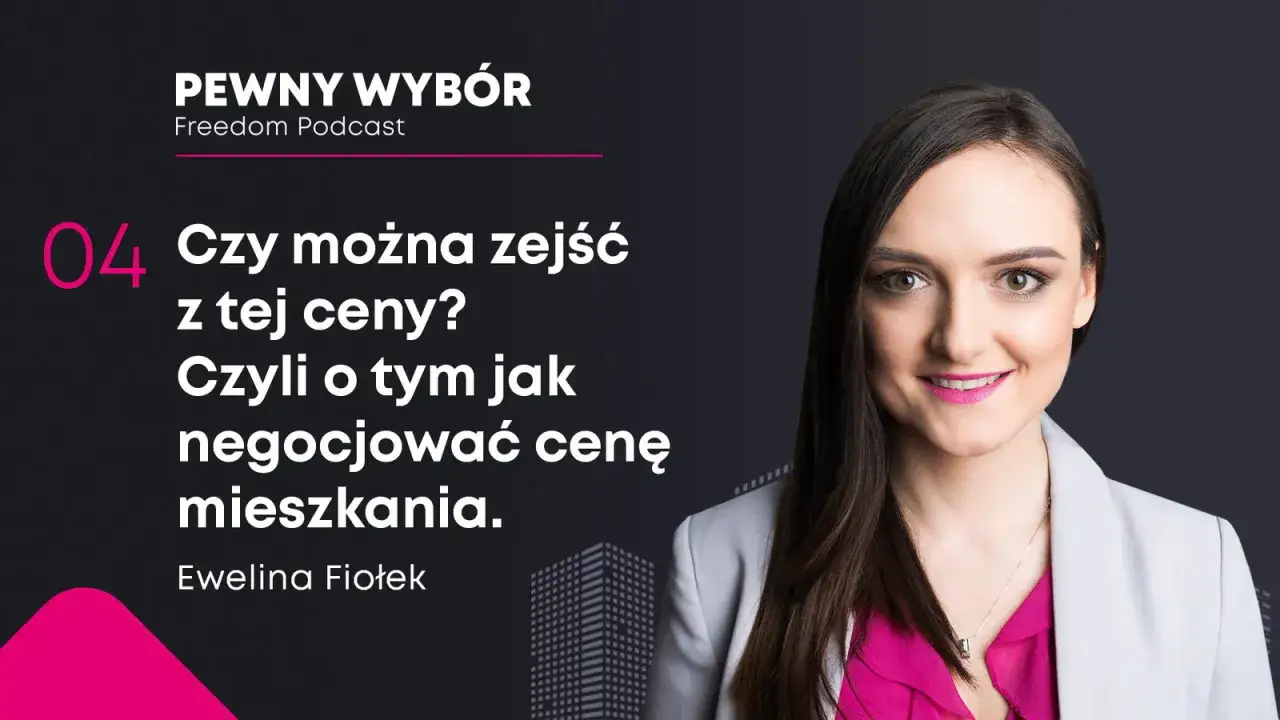 Ewelina Fiołek o tym, jak negocjować cenę mieszkania z pośrednikiem. Podcast 