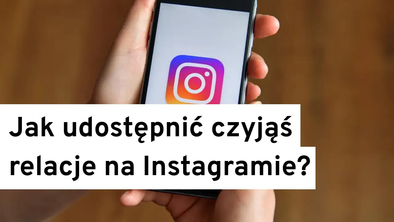 Zdjęcie Jak udostępnić relacje na Instagramie - proste sposoby i porady