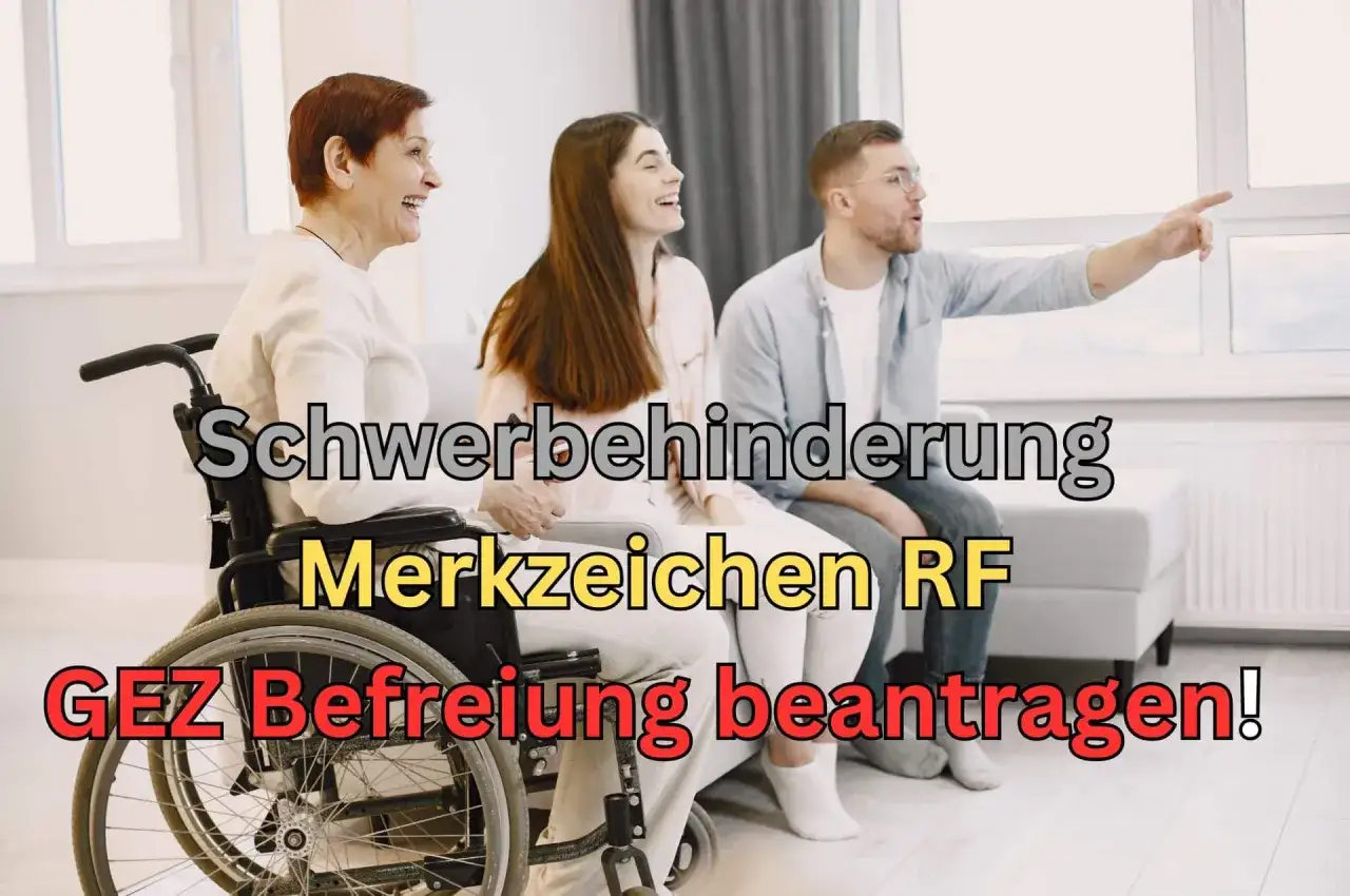 Familie mit Rollstuhlfahrer: Schwerbehinderung Merkzeichen RF. GEZ Befreiung beantragen!