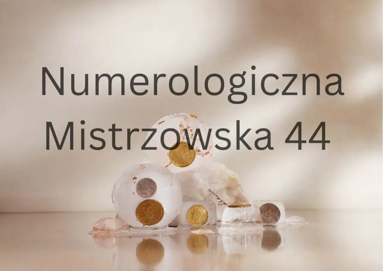 Numeryczna Mistrzowska 44. Liczba 44 znaczenie w numerologii: stabilność, budowanie, bezpieczeństwo. Monety w lodzie.
