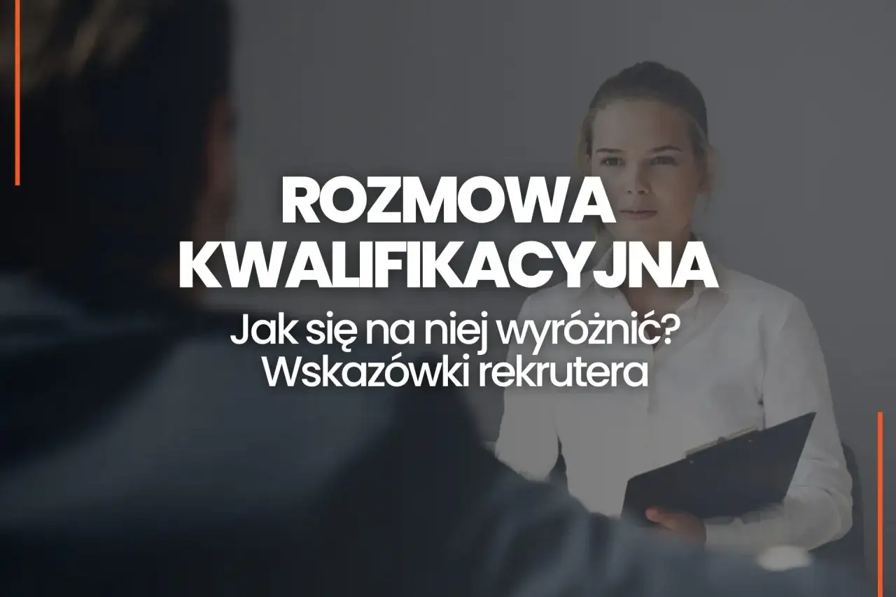 Rozmowa kwalifikacyjna: jak się na niej wyróżnić? Wskazówki rekrutera, co mówić na rozmowie o pracę.