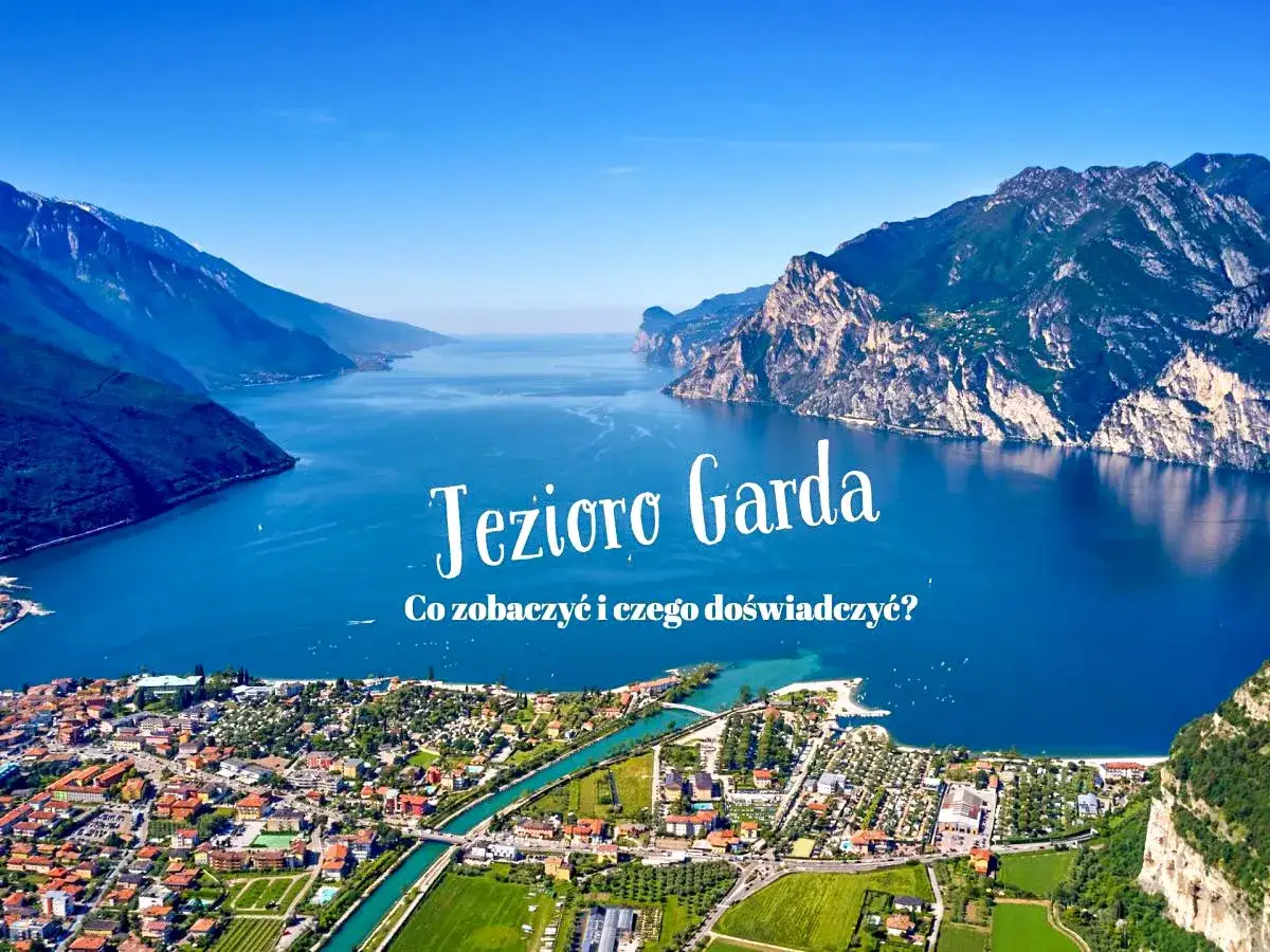 Malownicze Jezioro Garda z górami w tle. Odkryj jego atrakcje i przeżyj niezapomniane chwile.