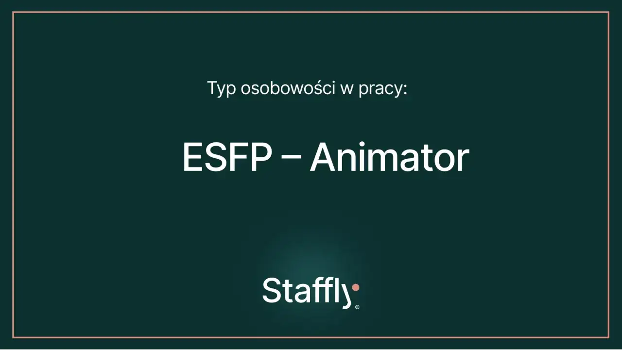 Typ osobowości w pracy: ESFP – Animator. Wesoły i energiczny, zawsze gotów do działania.
