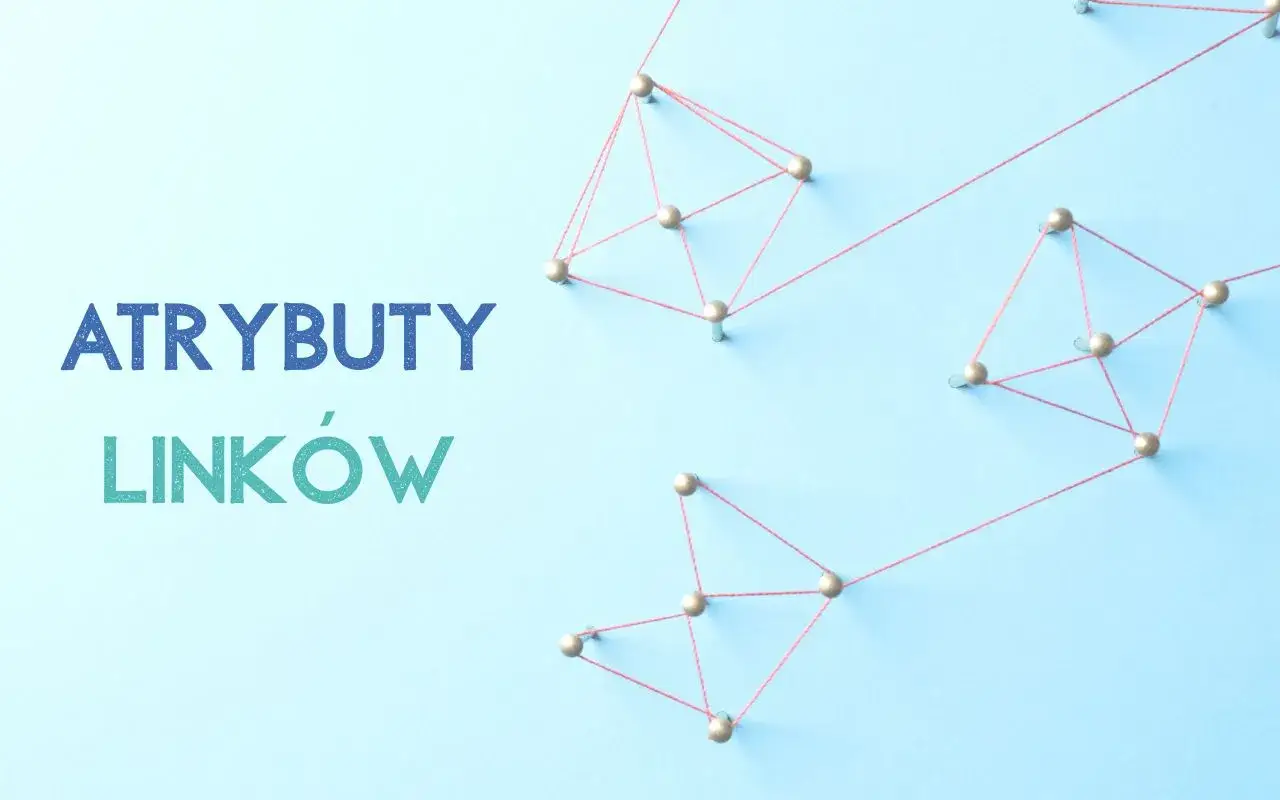 Atrybuty link&oacute;w połączone sznurkami tworzą sieć.