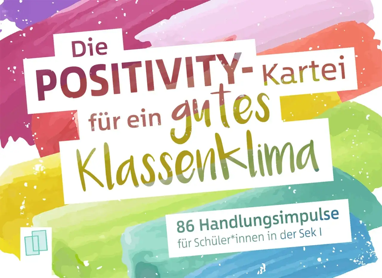 Die POSITIVITY-Kartei für ein gutes Klassenklima: 86 Handlungsimpulse für Schüler*innen der Sek I.