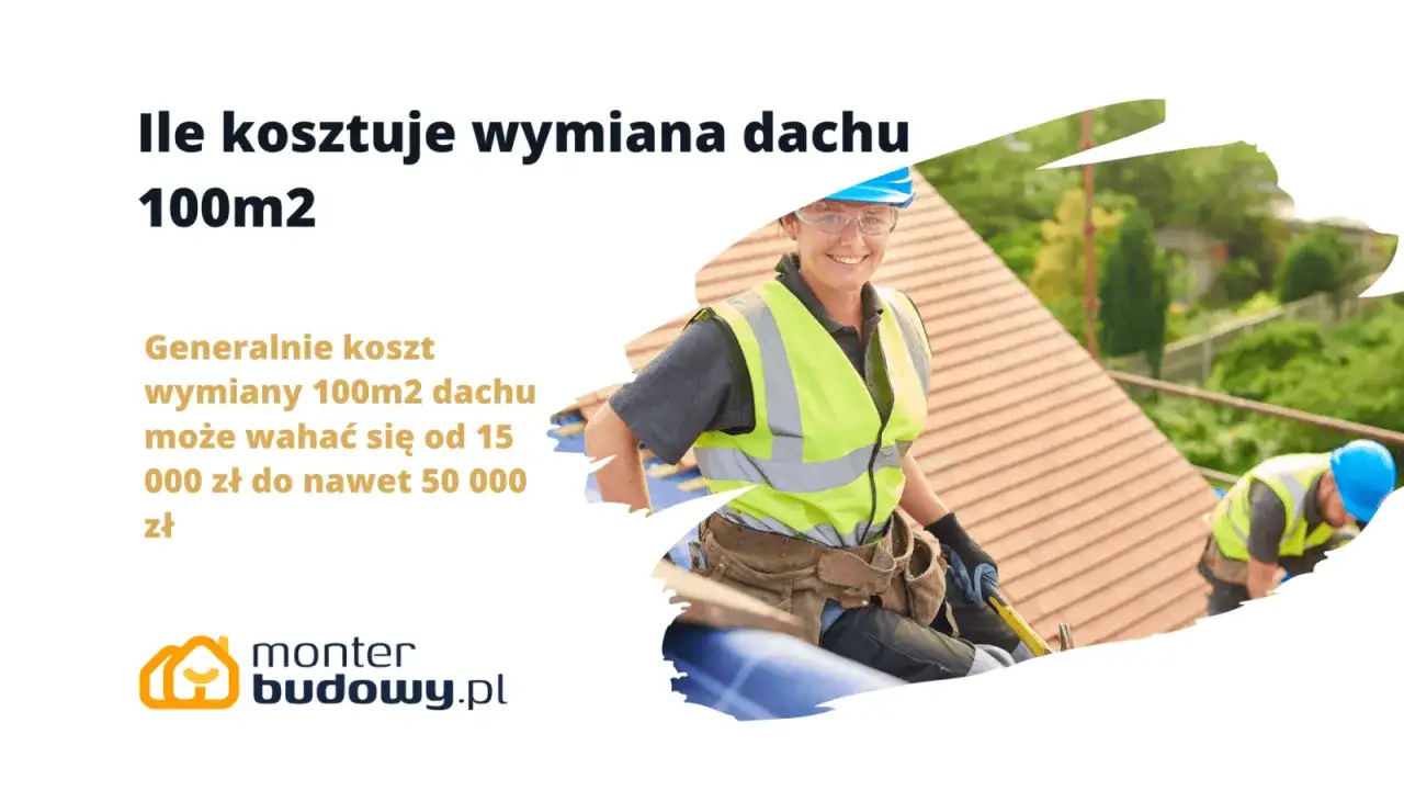Ile kosztuje wymiana dachu 100m2? Od 15 000 do 50 000 zł. Pracownicy budowlani na dachu.