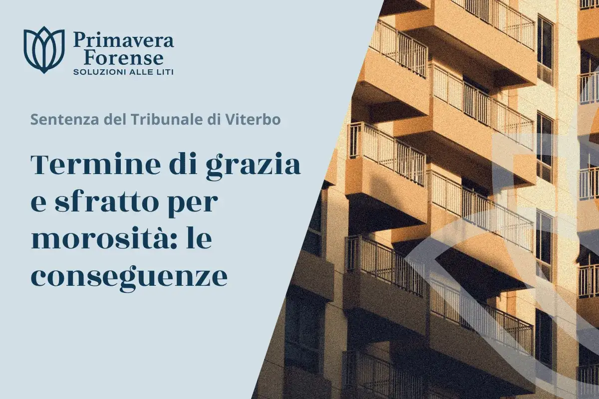 Sentenza Tribunale Viterbo: termine di grazia e sfratto per mancato pagamento spese condominiali. Conseguenze per morosità.