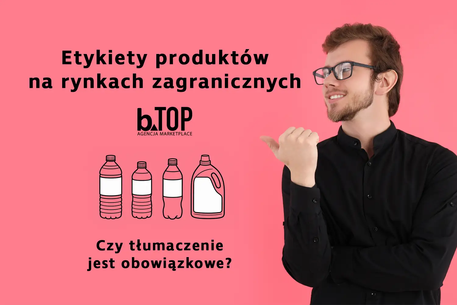 Etykiety produktów na rynkach zagranicznych. Czy tłumaczenie jest obowiązkowe? Zastanawiasz się nad eksportem?