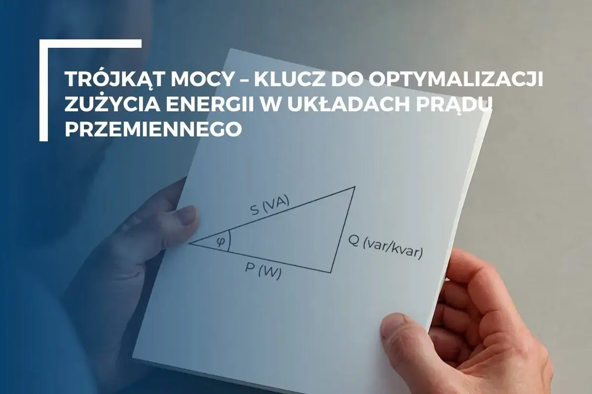 Trójkąt mocy pokazuje zależności między mocą czynną, bierną i pozorną. Klucz do optymalizacji zużycia energii w prądzie przemiennym.