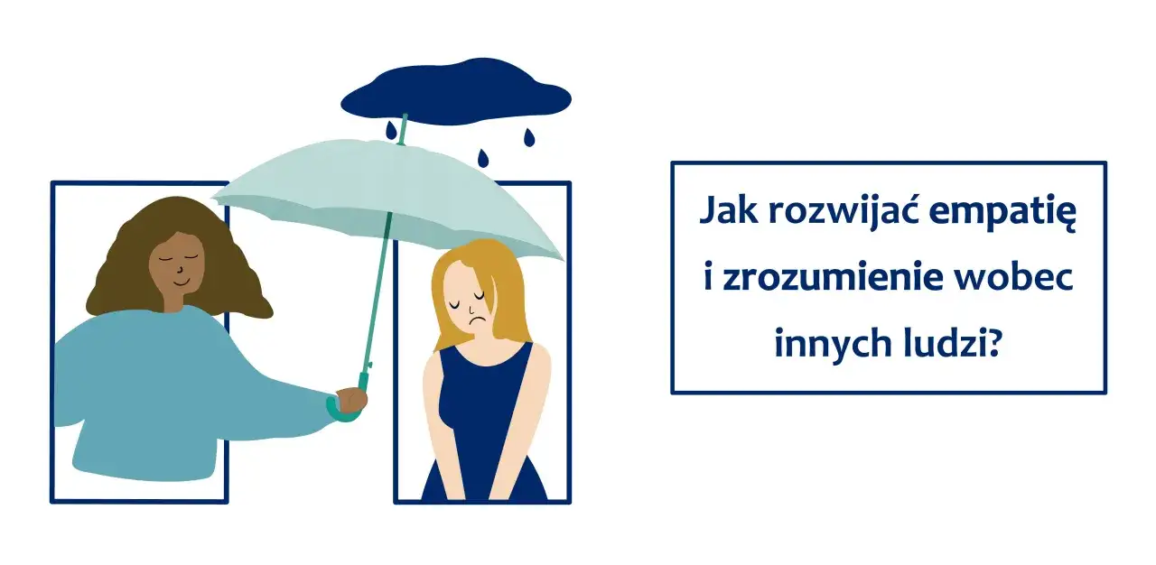 Dwie kobiety, jedna chroni drugą parasolem przed deszczem. To obraz tego, czym jest empatia i jak ją rozwijać.