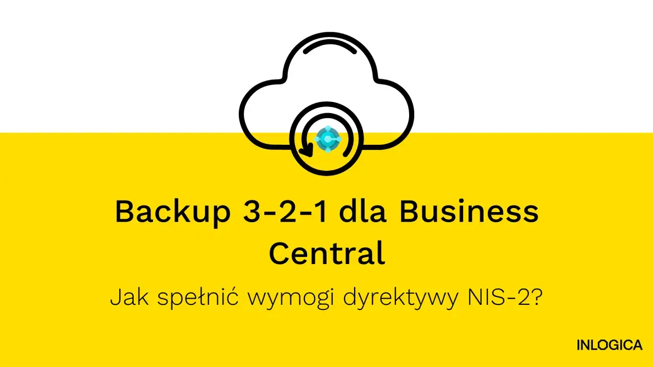 Chmura z ikoną odzyskiwania danych. Backup 3-2-1 dla Business Central: jak spełnić wymogi dyrektywy NIS-2?