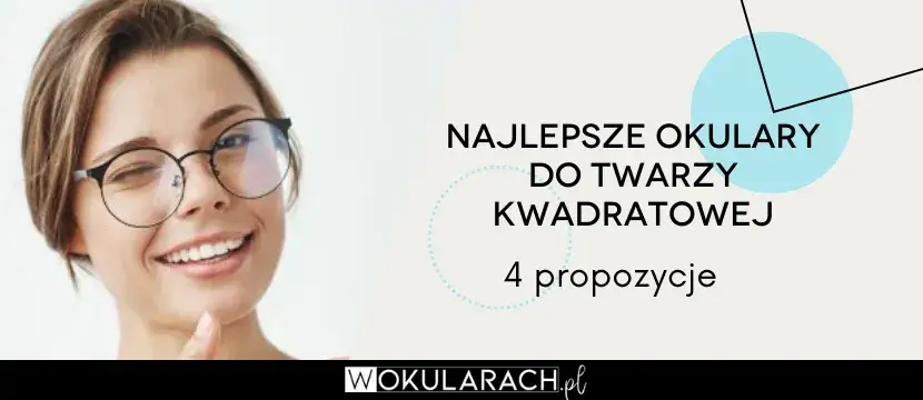 Zdjęcie Jak dobrać oprawki do kwadratowej twarzy: 5 sprawdzonych zasad wyboru