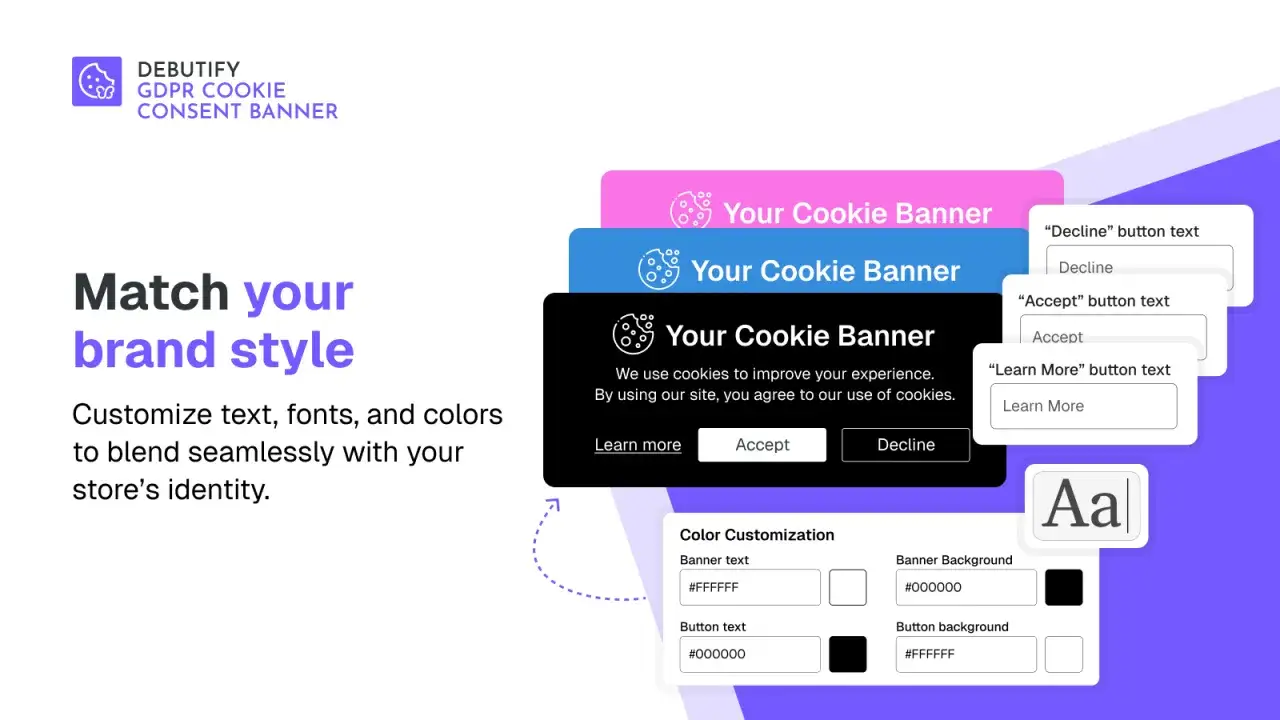 Personalizza il tuo **shopify cookie banner** per adattarlo allo stile del tuo brand. Modifica testo, font e colori per un'integrazione perfetta.