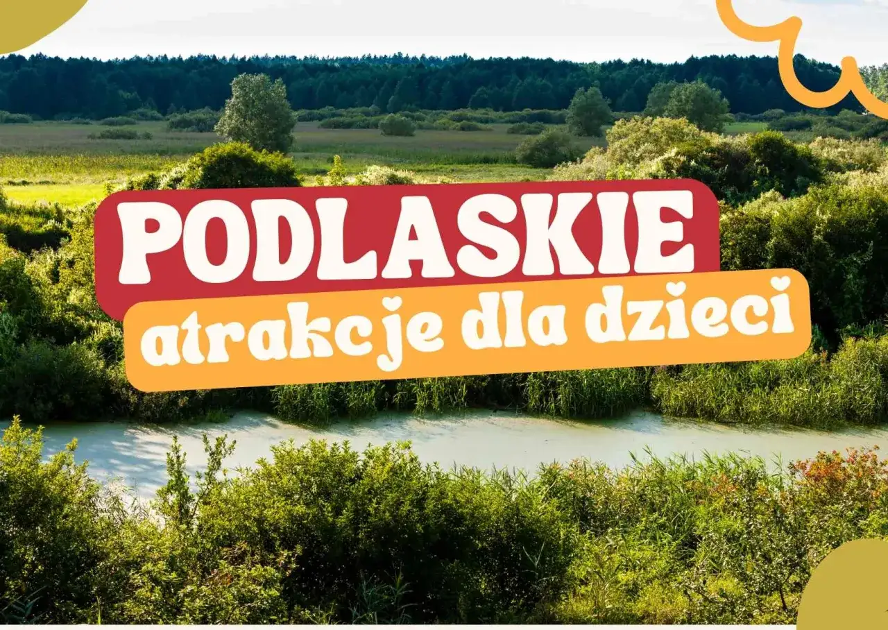 Podlaskie atrakcje dla dzieci: malownicze krajobrazy, lasy i wody zachęcają do rodzinnych wypraw.