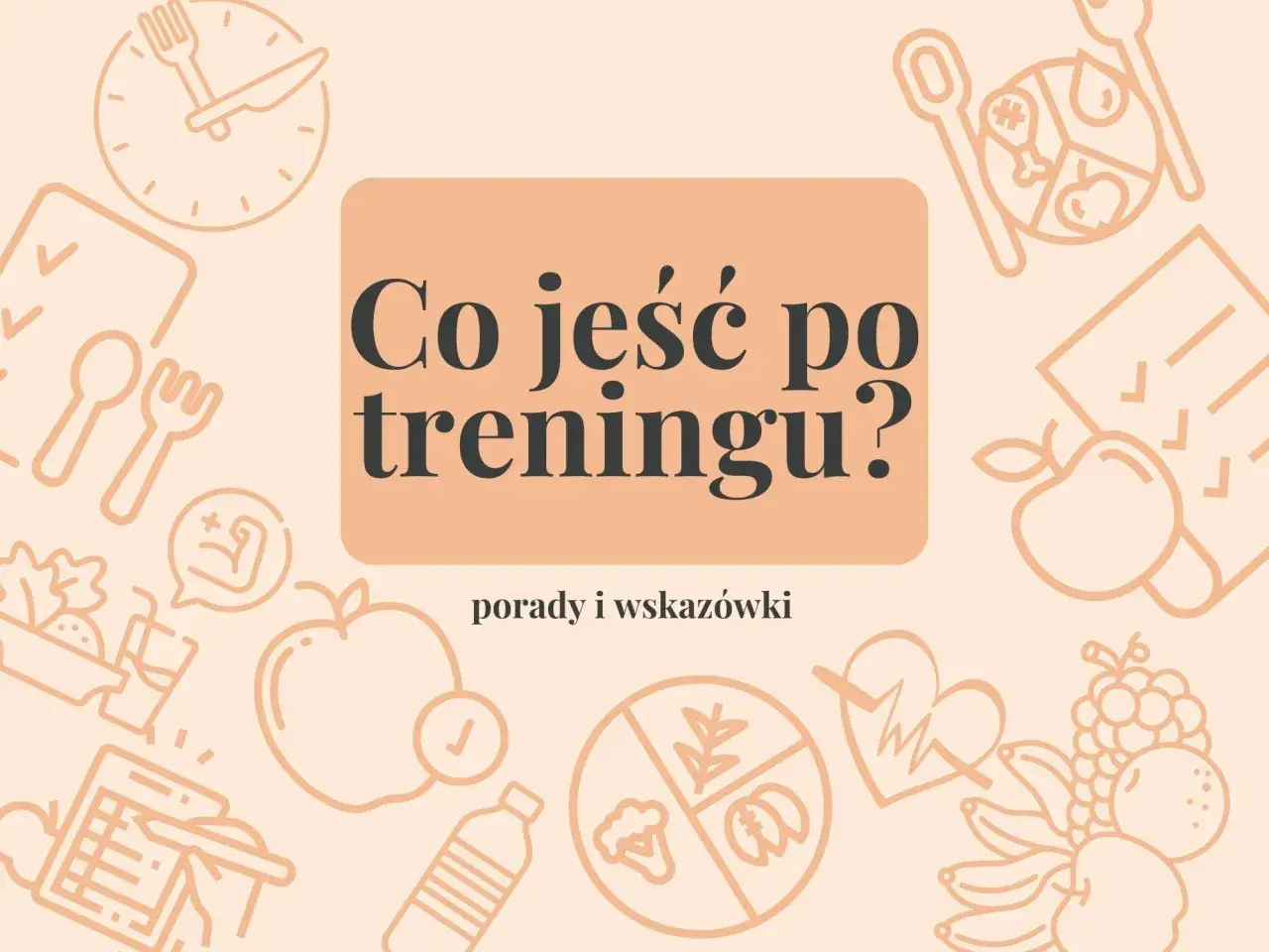 Co jeść po siłowni? Grafika z ikonami jedzenia, zegara i serca podpowiada, jak uzupełnić energię po treningu.