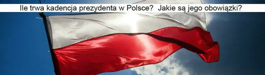 Zdjęcie Ile lat trwa kadencja prezydenta RP? Odkryj, co to oznacza dla Polski